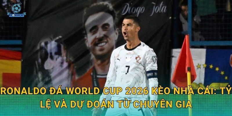 Ronaldo đá World Cup 2026: Giấc mơ cuối cùng hay hiện thực – Kèo nhà cái lên tiếng 2 Ronaldo đá World Cup 2026 Kèo nhà cái: Tỷ lệ và dự đoán từ chuyên gia