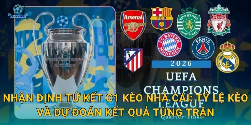 Nhận định tứ kết C1 đầy đủ nhất – Kèo nhà cái chỉ ra đội nào sẽ đi tiếp 2 Nhận định tứ kết C1 Kèo nhà cái: Tỷ lệ kèo và dự đoán kết quả từng trận