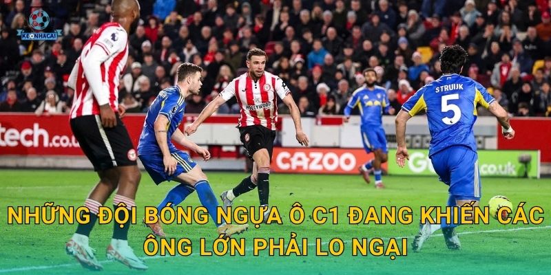 Đội bóng ngựa ô C1 mùa này là ai – Kèo nhà cái chỉ điểm những cái tên bất ngờ nhất 1 Những đội bóng ngựa ô C1 đang khiến các ông lớn phải lo ngại