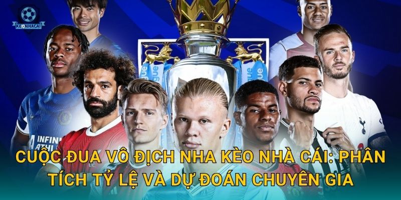 Cuộc đua vô địch NHA bước vào giai đoạn nước rút – Kèo nhà cái dự báo ai sẽ đăng quang 2 Cuộc đua vô địch NHA Kèo nhà cái: Phân tích tỷ lệ và dự đoán chuyên gia