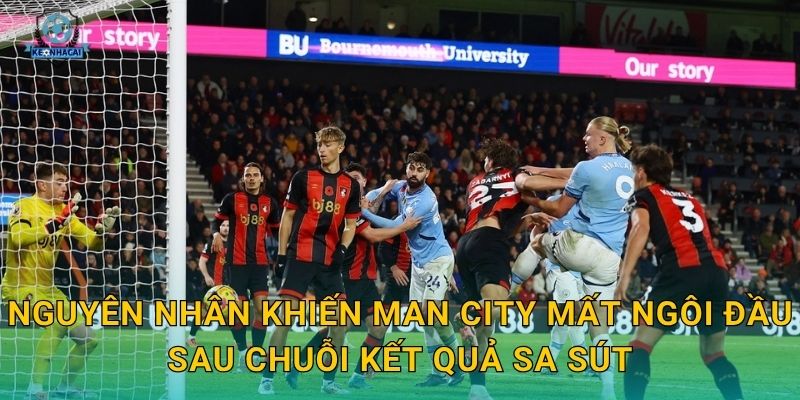 Man City mất ngôi đầu bảng: Cú ngã bất ngờ và phân tích tức thì từ Kèo nhà cái 1 Nguyên nhân khiến Man City mất ngôi đầu sau chuỗi kết quả sa sút