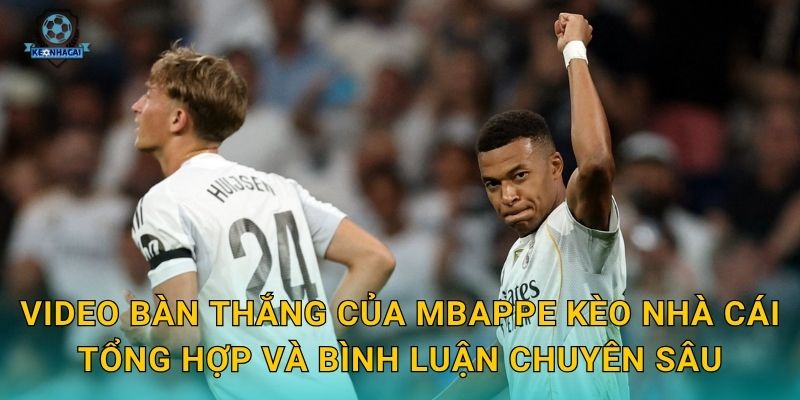 Video bàn thắng của Mbappe rung chuyển sân cỏ – Kèo nhà cái điểm lại những siêu phẩm 2 Video bàn thắng của Mbappe Kèo nhà cái tổng hợp và bình luận chuyên sâu